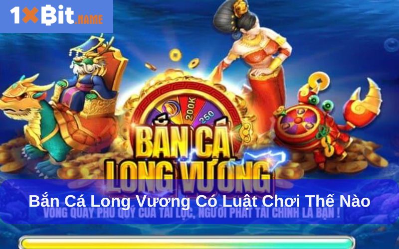 Bắn cá Long Vương có luật chơi đơn giản