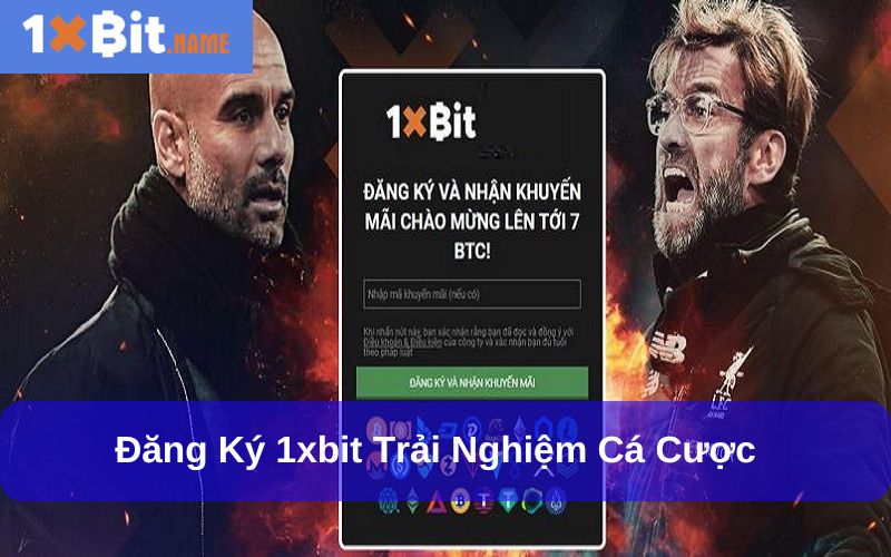 Đăng ký 1xbit trải nghiệm vô vàn trò chơi và rinh thưởng