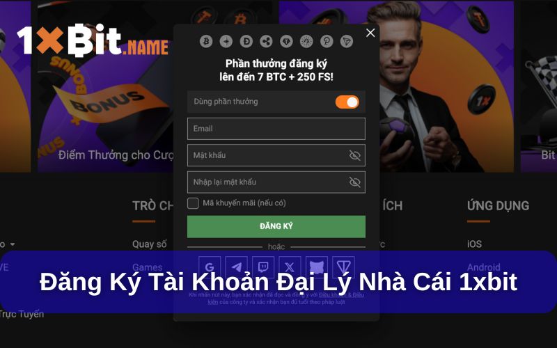 Đăng ký tài khoản 1xbit để trở thành đại lý nhà cái