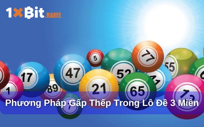 Đánh gấp thếp khi tham gia lô đề