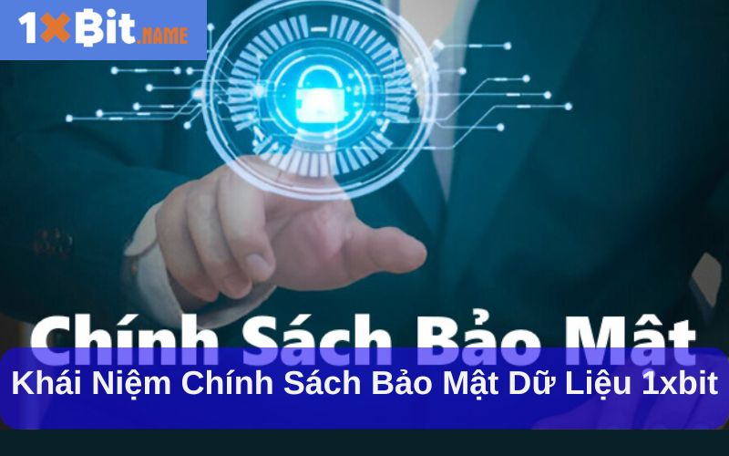 Khái niệm chính sách bảo mật dữ liệu 1xbit