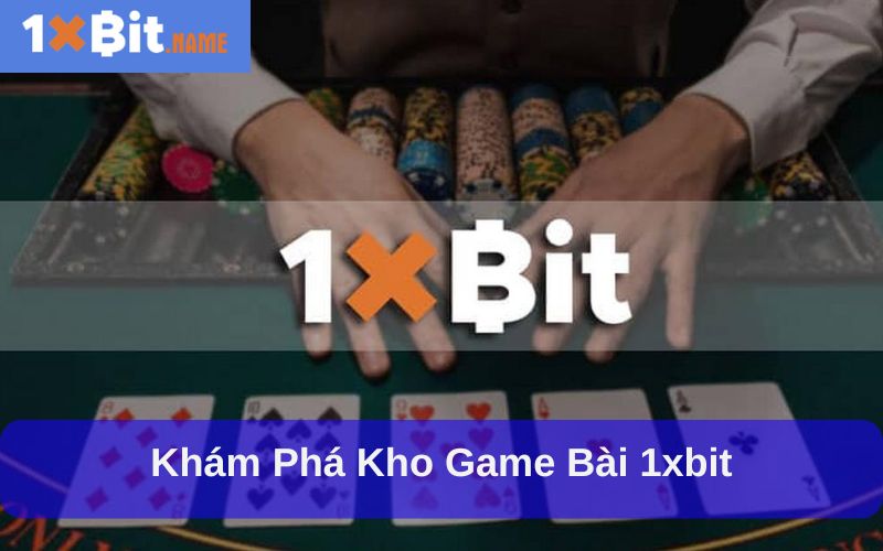 Khám phá các thể loại game bài phổ biến tại 1xbit