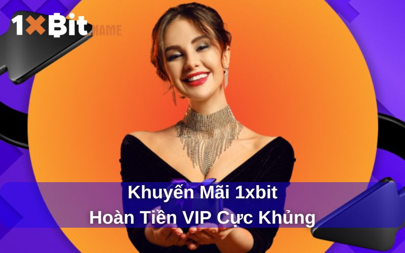 Khuyến mãi hoàn tiền tại 1xbit