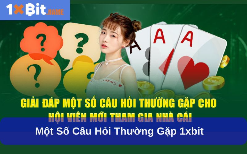 Một số câu hỏi thường gặp 1xbit