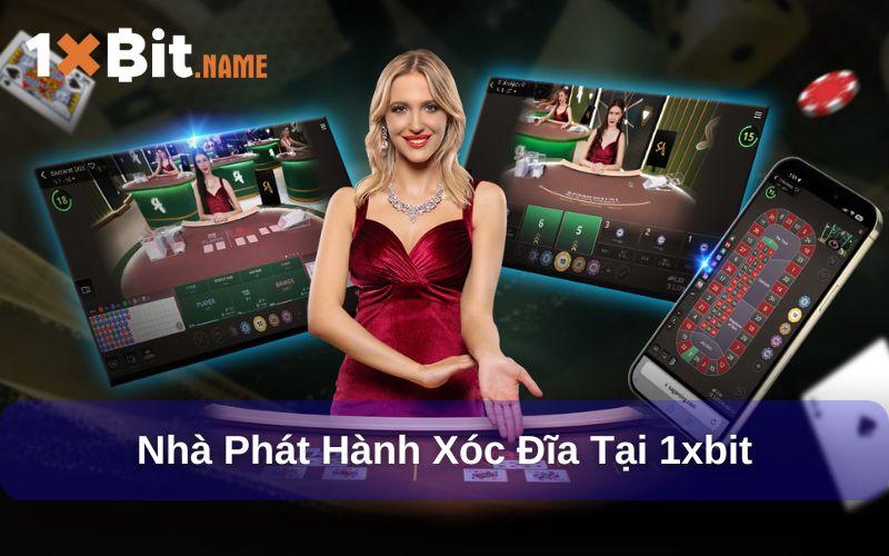 Các nhà phát hành xóc đĩa online tại 1xbit
