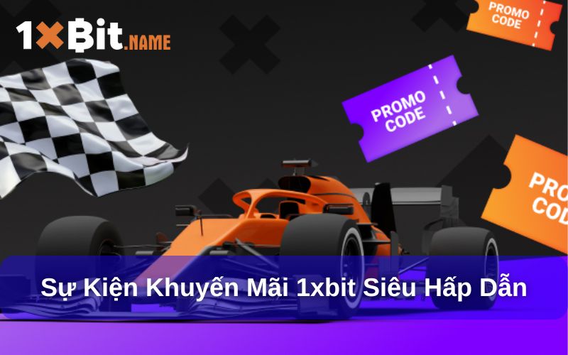 Sự kiện khuyến mãi 1xbit siêu hấp dẫn