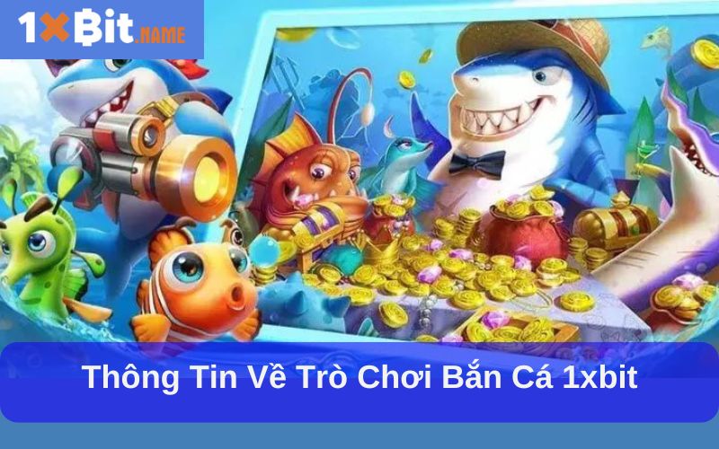 Thông tin về trò chơi bắn cá 1xbit